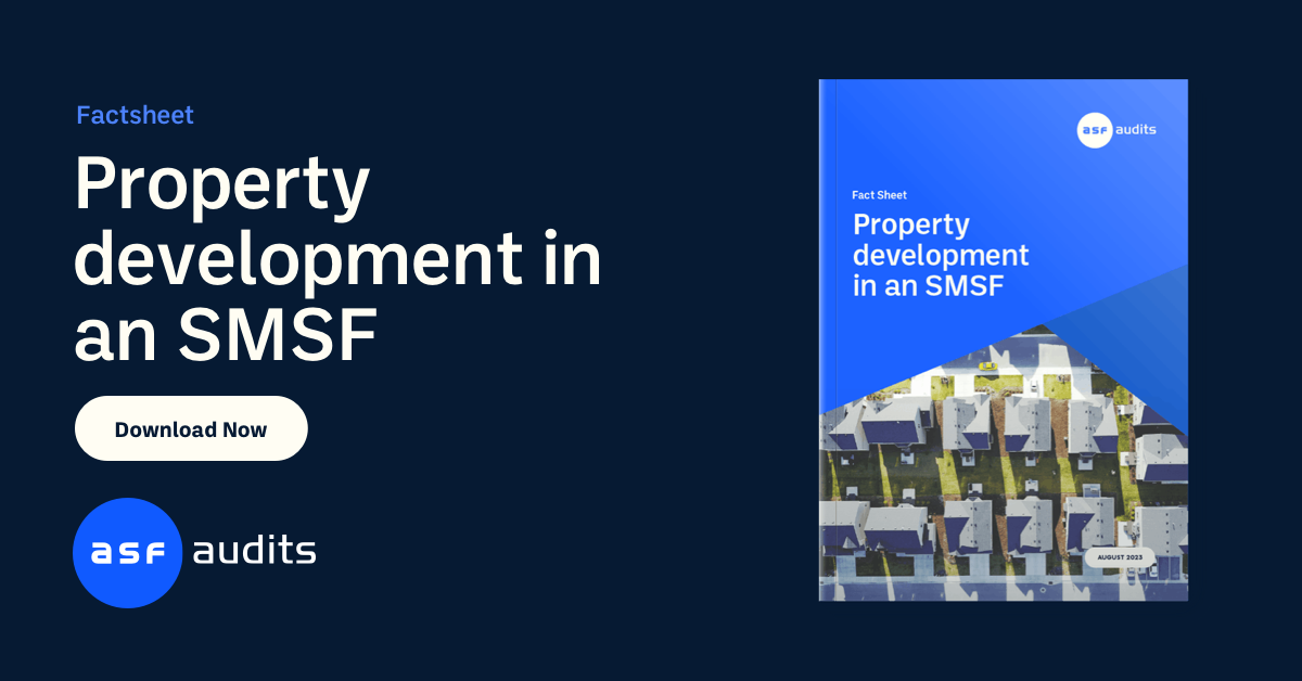 Download: Property Development in an SMSF Fact Sheet | ASF Audits